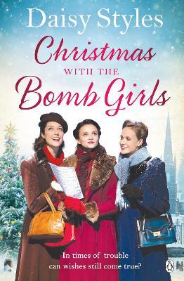 Christmas with the Bomb Girls: The perfect Christmas wartime story to cosy up with this year - Daisy Styles - cover