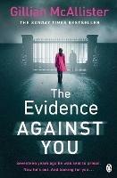 The Evidence Against You: The gripping bestseller from the author of Richard & Judy pick That Night - Gillian McAllister - cover