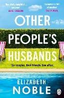 Other People's Husbands: The emotionally gripping story of friendship, love and betrayal from the author of Love, Iris - Elizabeth Noble - cover
