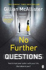 No Further Questions: You'd trust your sister with your life. But should you? The compulsive thriller from the Sunday Times bestselling author