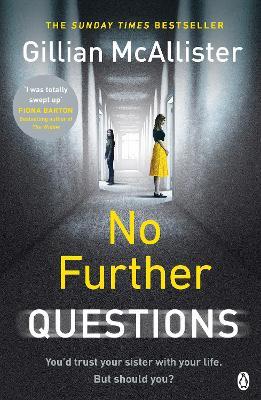 No Further Questions: You'd trust your sister with your life. But should you? The compulsive thriller from the Sunday Times bestselling author - Gillian McAllister - cover