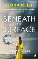 Beneath the Surface: The closer the family, the darker the secrets - Fiona Neill - cover