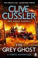 The Grey Ghost: Fargo Adventures #10 - Clive Cussler,Robin Burcell - cover