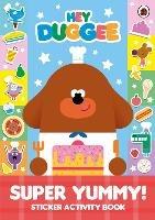 Hey Duggee: Super Yummy!: Sticker Activity Book - Hey Duggee - cover