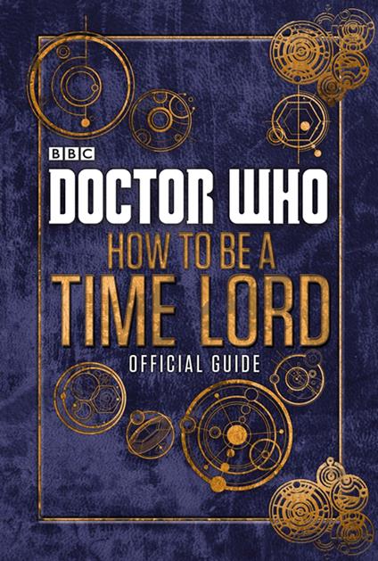 Doctor Who: How to be a Time Lord - The Official Guide - Penguin Random House Children's UK - ebook