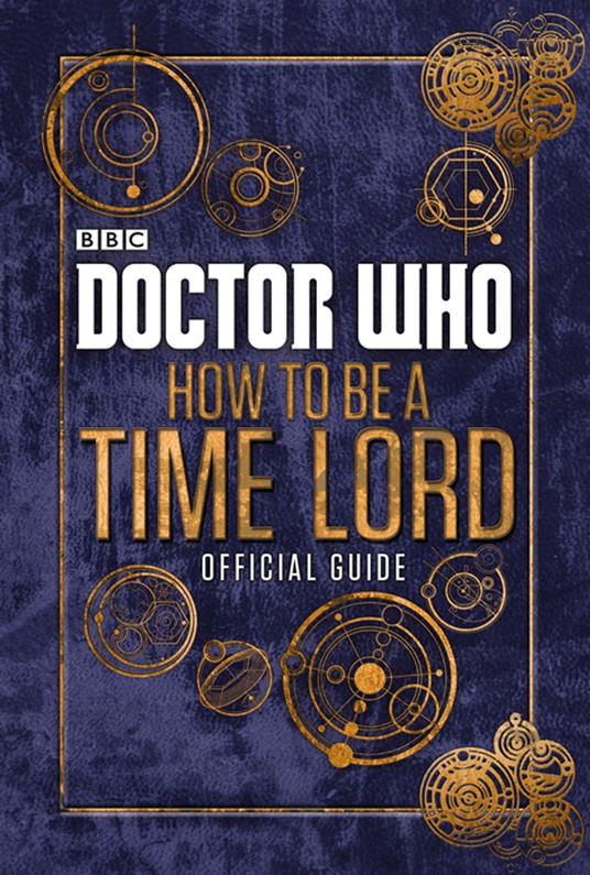 Doctor Who: How to be a Time Lord - The Official Guide - Penguin Random House Children's UK - ebook