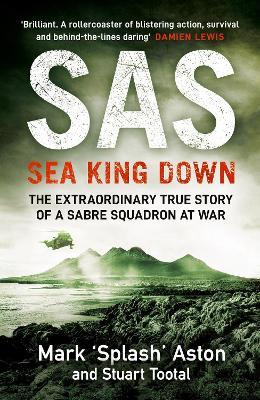 SAS: Sea King Down - Mark Aston,Stuart Tootal - cover