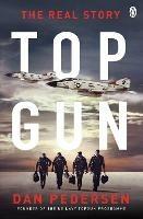 Topgun: The thrilling true story behind the action-packed classic film - Dan Pedersen - cover