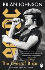 The Lives of Brian: The Sunday Times bestselling autobiography from legendary AC/DC frontman Brian Johnson