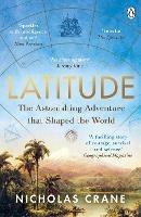 Latitude: The astonishing adventure that shaped the world - Nicholas Crane - cover