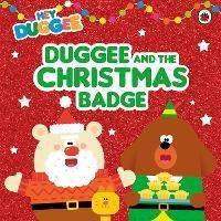 Hey Duggee: Duggee and the Christmas Badge - Hey Duggee - cover