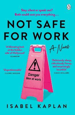 Not Safe For Work: Author of the viral essay 'My boyfriend, a writer, broke up with me because I am a writer' - Isabel Kaplan - cover