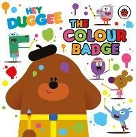 Hey Duggee: The Colour Badge - Hey Duggee - cover