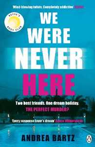 Libro in inglese We Were Never Here: The addictively twisty Reese Witherspoon Book Club thriller soon to be a major Netflix film Andrea Bartz