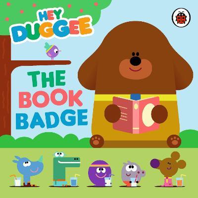 Hey Duggee: The Book Badge - Hey Duggee - cover