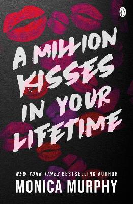 A Million Kisses In Your Lifetime: The steamy and utterly addictive TikTok sensation - Monica Murphy - cover