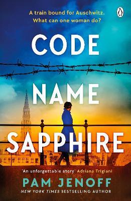 Code Name Sapphire: The unforgettable story of female resistance in WW2 inspired by true events - Pam Jenoff - cover