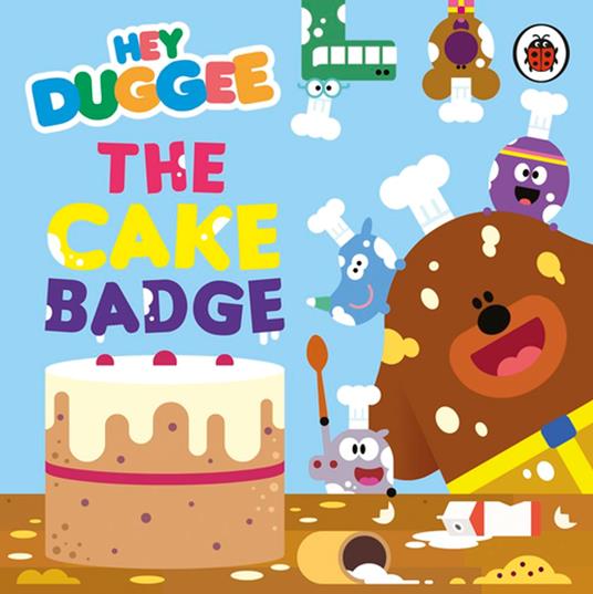 Hey Duggee: The Cake Badge - Hey Duggee - ebook