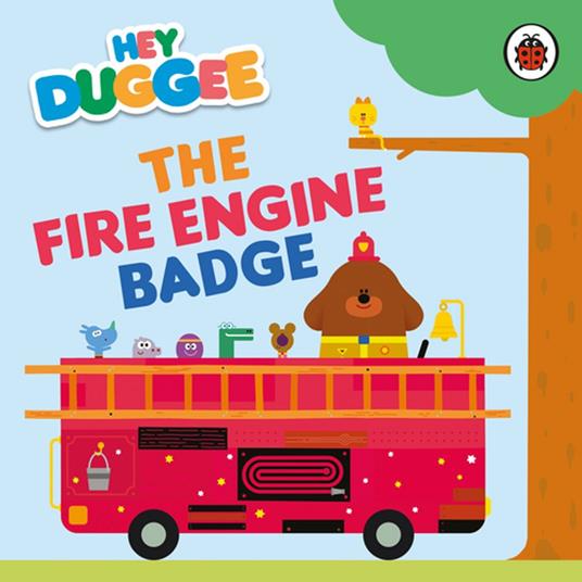 Hey Duggee: The Fire Engine Badge - Hey Duggee - ebook