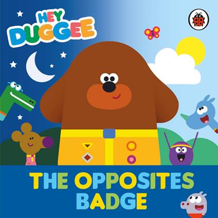 Hey Duggee: The Opposites Badge - Hey Duggee - ebook