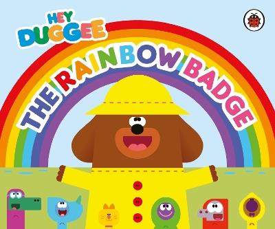 Hey Duggee: The Rainbow Badge - Hey Duggee - cover