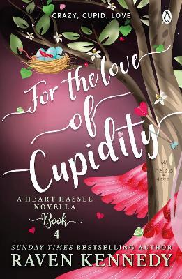 For the Love of Cupidity: The sizzling romance from the bestselling author of The Plated Prisoner series - Raven Kennedy - cover