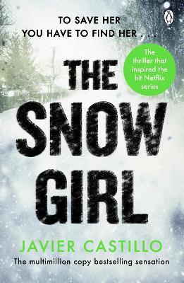 The Snow Girl: The nail-biting thriller behind the Netflix Original Series! - Javier Castillo - cover