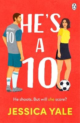 He's A 10: The hot new football romance for fans of Sarah Adams and Amy Lea! - Jessica Yale - cover