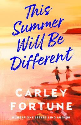 This Summer Will Be Different - Carley Fortune - cover