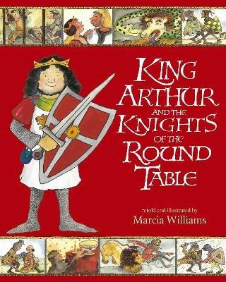King Arthur and the Knights of the Round Table - Marcia Williams - cover