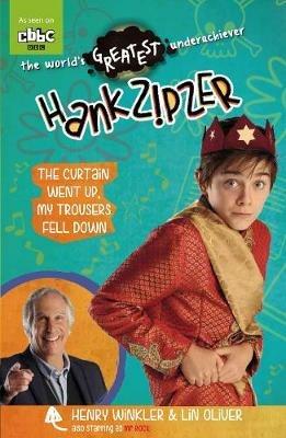 Hank Zipzer 11: The Curtain Went Up, My Trousers Fell Down - Henry Winkler,Lin Oliver - cover