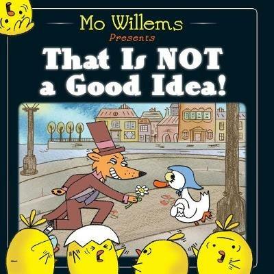 That Is Not a Good Idea! - Mo Willems - cover