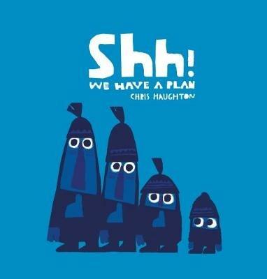 Shh! We Have a Plan - Chris Haughton - cover
