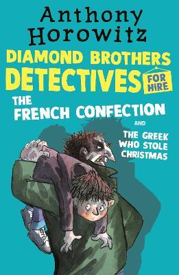 The Diamond Brothers in The French Confection & The Greek Who Stole Christmas - Anthony Horowitz - cover