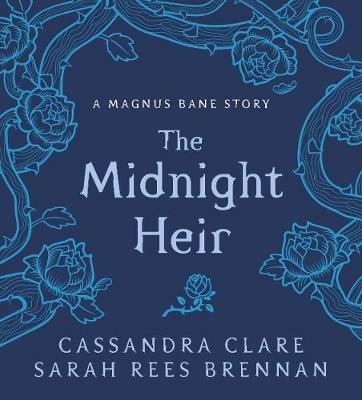The Midnight Heir: A Magnus Bane Story - Cassandra Clare,Sarah Rees Brennan - cover