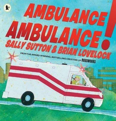 Ambulance, Ambulance! - Sally Sutton - cover
