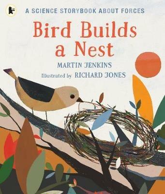 Bird Builds a Nest: A Science Storybook about Forces - Martin Jenkins - cover