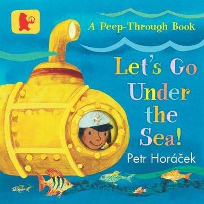 Let's Go Under the Sea! - Petr Horacek - cover