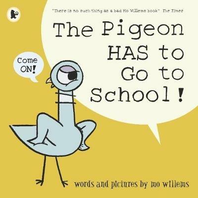The Pigeon HAS to Go to School! - Mo Willems - cover