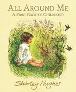 All Around Me; A First Book of Childhood