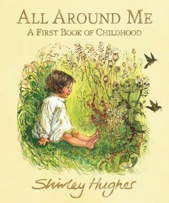All Around Me: A First Book of Childhood - Shirley Hughes - cover