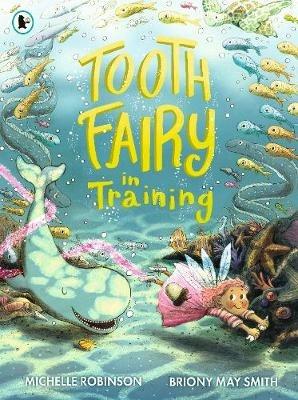 Tooth Fairy in Training - Michelle Robinson - cover