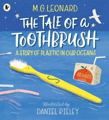 The Tale of a Toothbrush: A Story of Plastic in Our Oceans - M. G. Leonard - cover