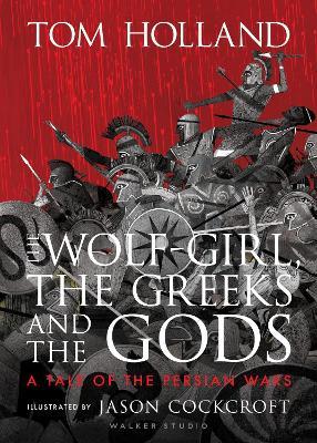 The Wolf-Girl, the Greeks and the Gods: a Tale of the Persian Wars - Tom Holland - cover