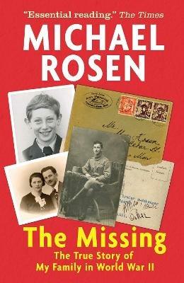 The Missing: The True Story of My Family in World War II - Michael Rosen - cover
