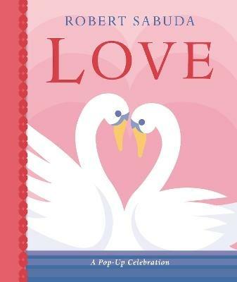 Love: A Pop-up Celebration - Robert Sabuda - cover