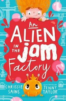 An Alien in the Jam Factory - Chrissie Sains - cover