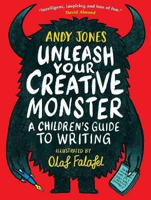 Unleash Your Creative Monster: A Children's Guide to Writing - Andy Jones,Olaf Falafel - cover