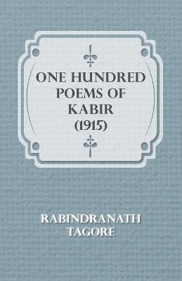 One Hundred Poems Of Kabir (1915) - Rabindranath Tagore - cover