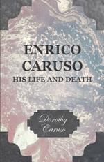 Enrico Caruso - His Life And Death